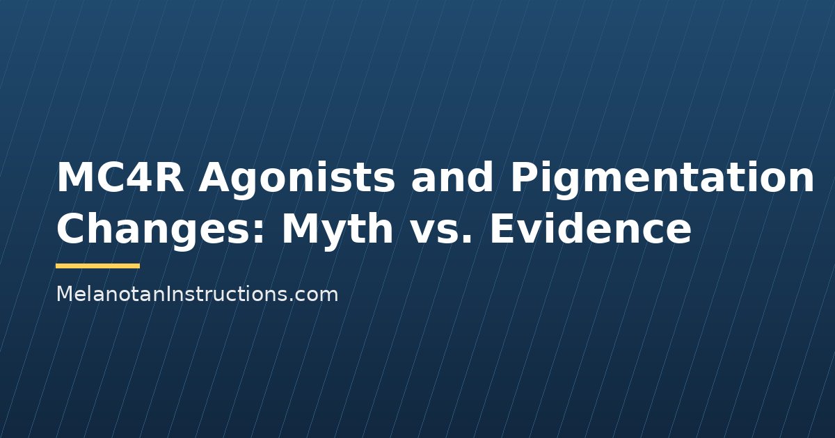MC4R Agonists and Pigmentation Changes: Myth vs. Evidence