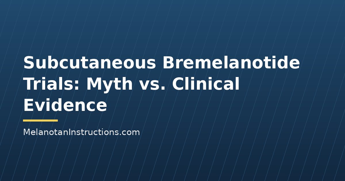 Subcutaneous Bremelanotide Trials: Myth vs. Clinical Evidence