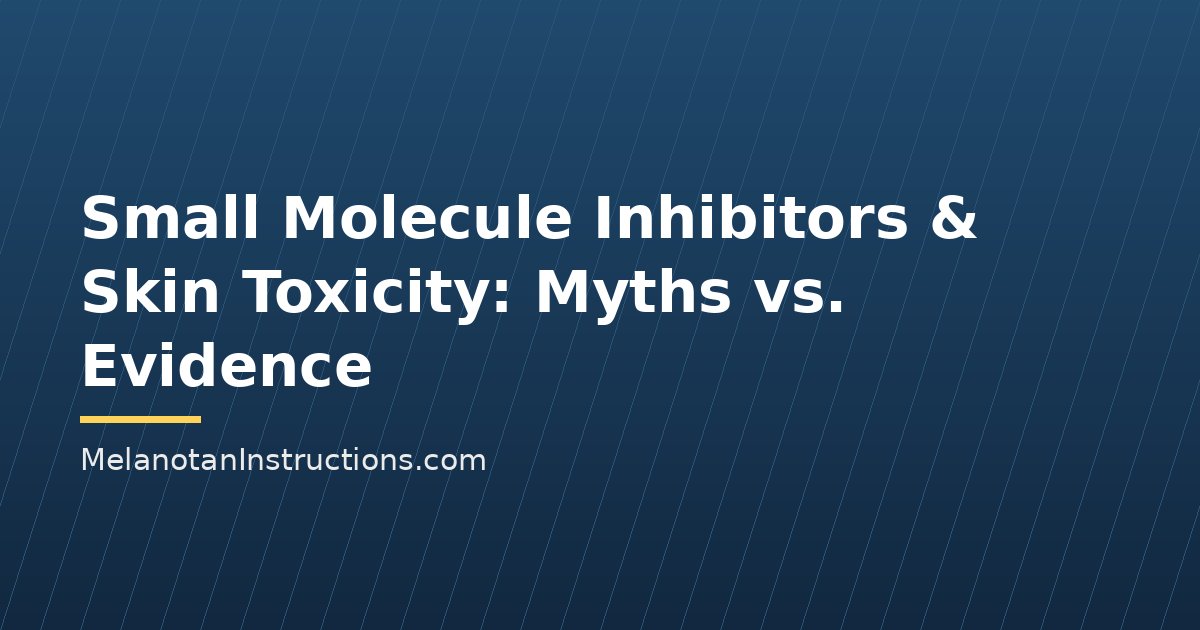 Small Molecule Inhibitors & Skin Toxicity: Myths vs. Evidence