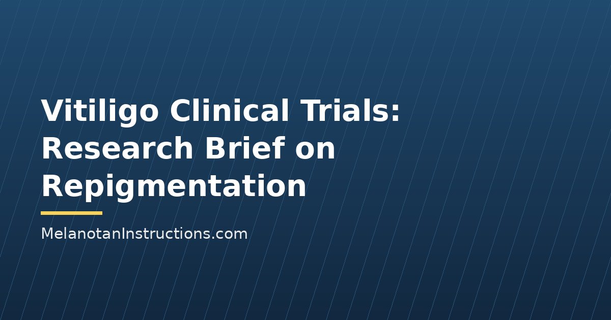 Vitiligo Clinical Trials: Research Brief on Repigmentation