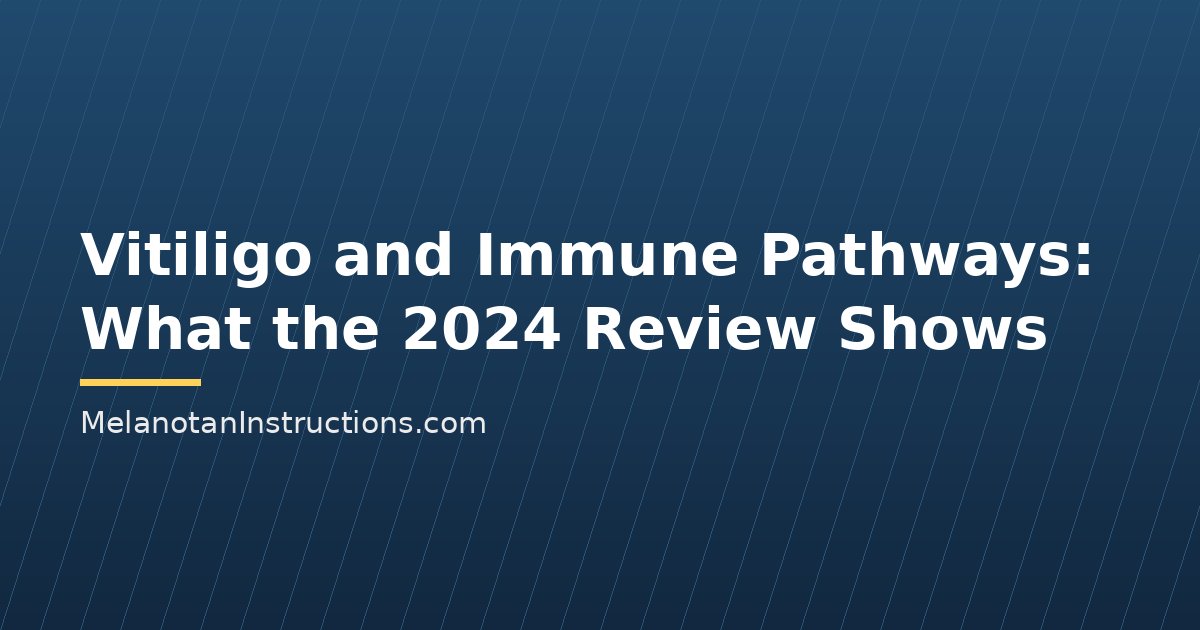 Vitiligo and Immune Pathways: What the 2024 Review Shows