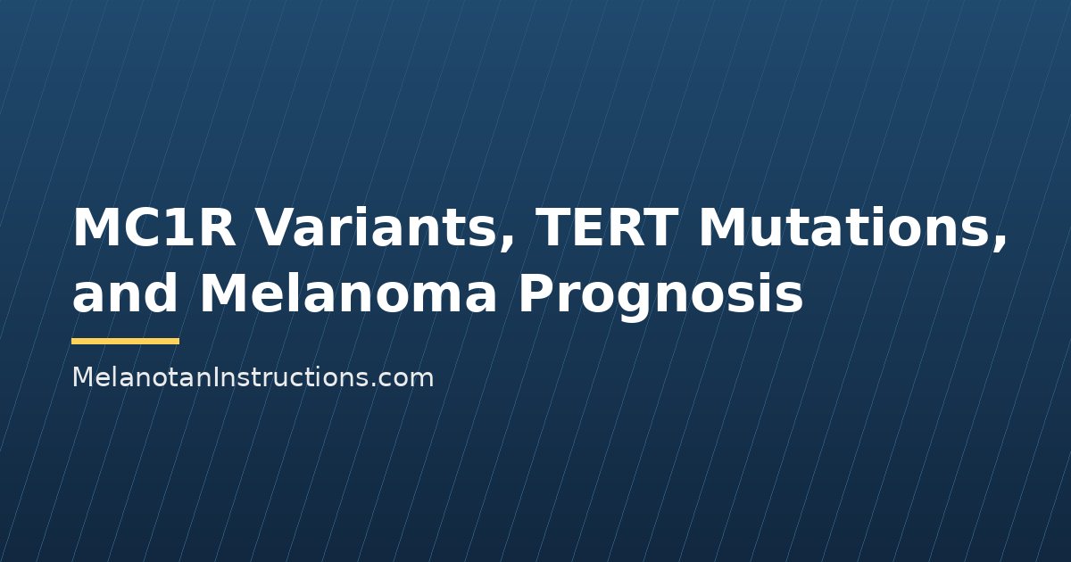 MC1R Variants, TERT Mutations, and Melanoma Prognosis