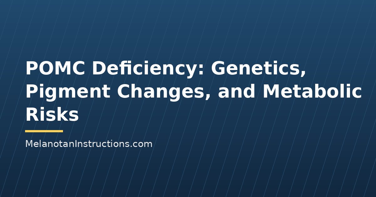 POMC Deficiency: Genetics, Pigment Changes, and Metabolic Risks