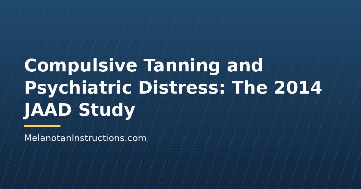 Compulsive Tanning and Psychiatric Distress: The 2014 JAAD Study