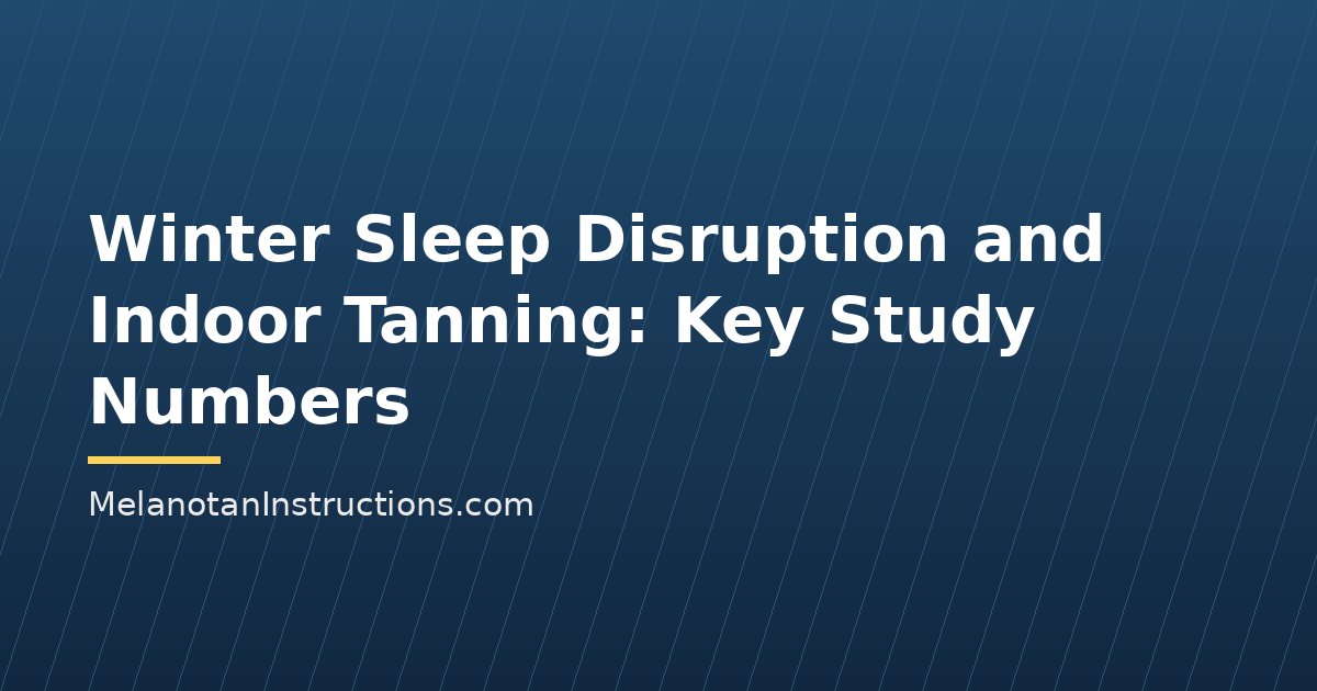 Winter Sleep Disruption and Indoor Tanning: Key Study Numbers