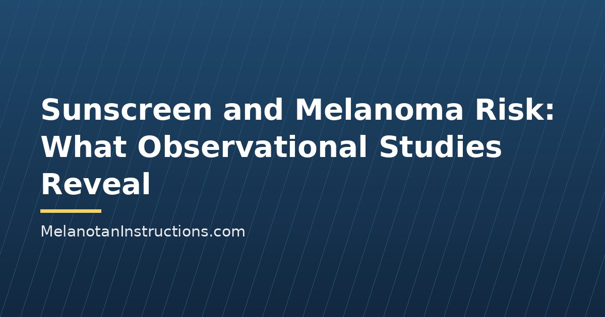 Sunscreen and Melanoma Risk: What Observational Studies Reveal