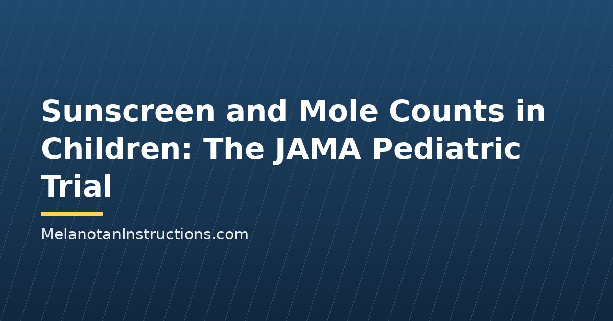 Sunscreen and Mole Counts in Children: The JAMA Pediatric Trial