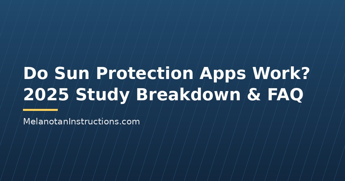 Do Sun Protection Apps Work? 2025 Study Breakdown & FAQ