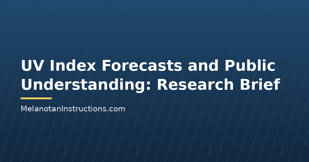 UV Index Forecasts and Public Understanding: Research Brief