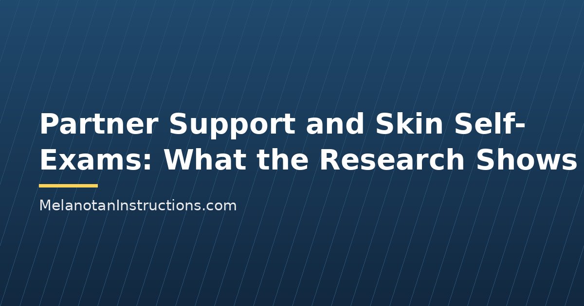 Partner Support and Skin Self-Exams: What the Research Shows