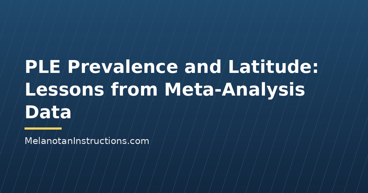 PLE Prevalence and Latitude: Lessons from Meta-Analysis Data