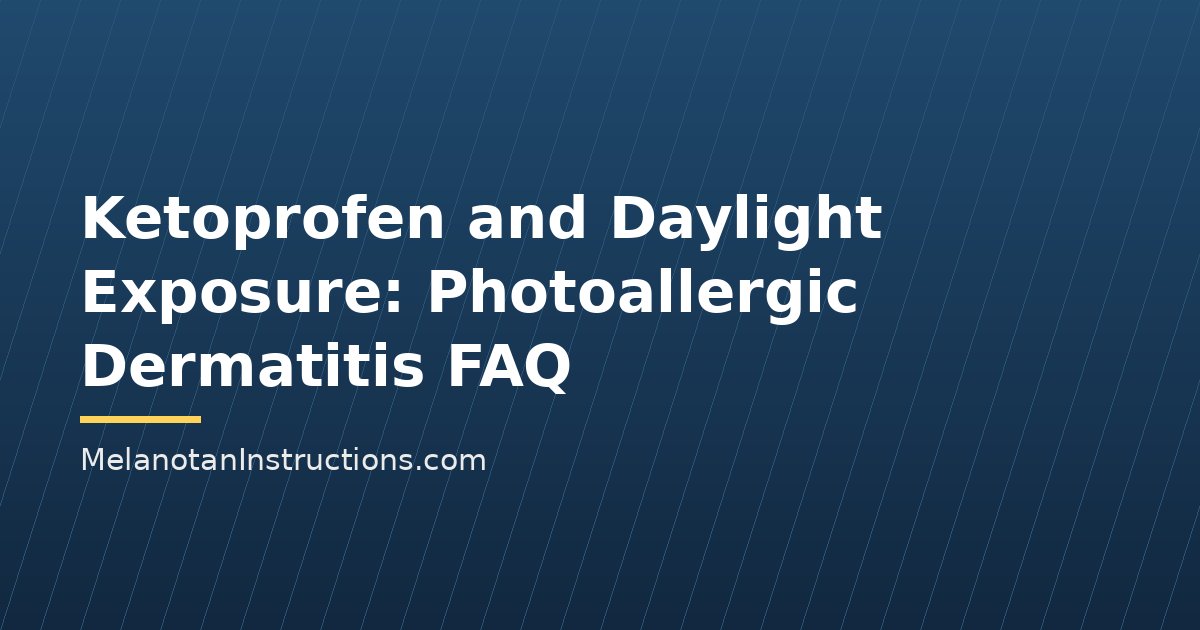 Ketoprofen and Daylight Exposure: Photoallergic Dermatitis FAQ