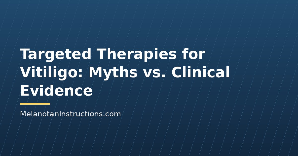 Targeted Therapies for Vitiligo: Myths vs. Clinical Evidence
