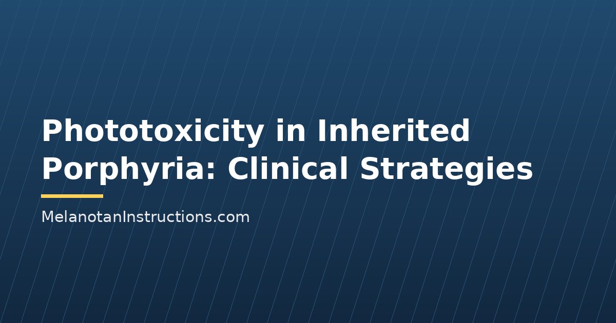 Phototoxicity in Inherited Porphyria: Clinical Strategies