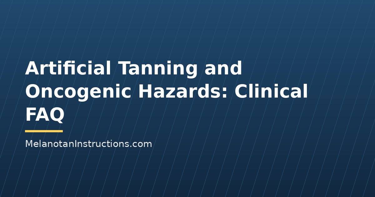 Artificial Tanning and Oncogenic Hazards: Clinical FAQ