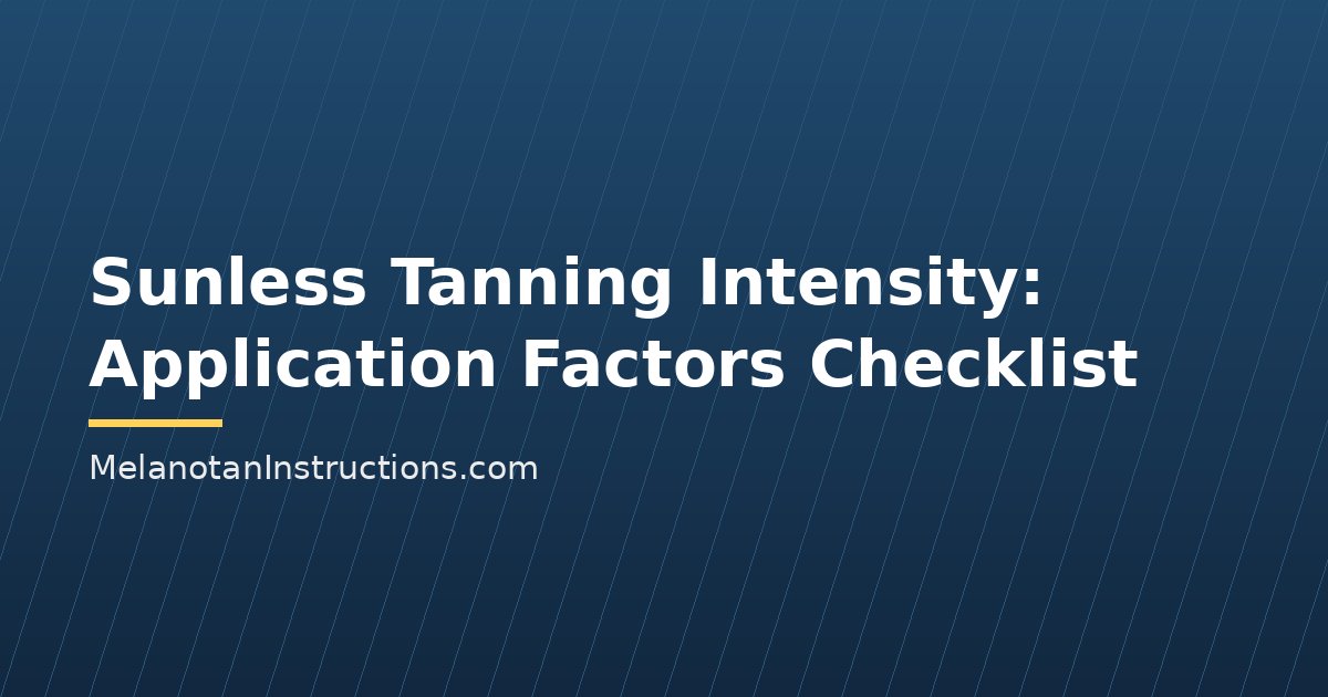 Sunless Tanning Intensity: Application Factors Checklist