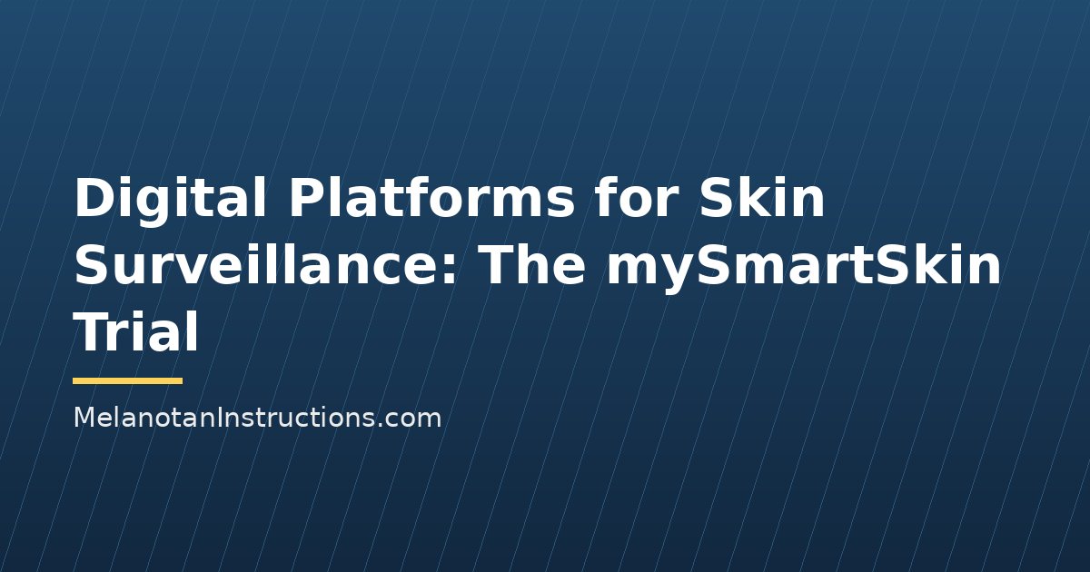 Digital Platforms for Skin Surveillance: The mySmartSkin Trial