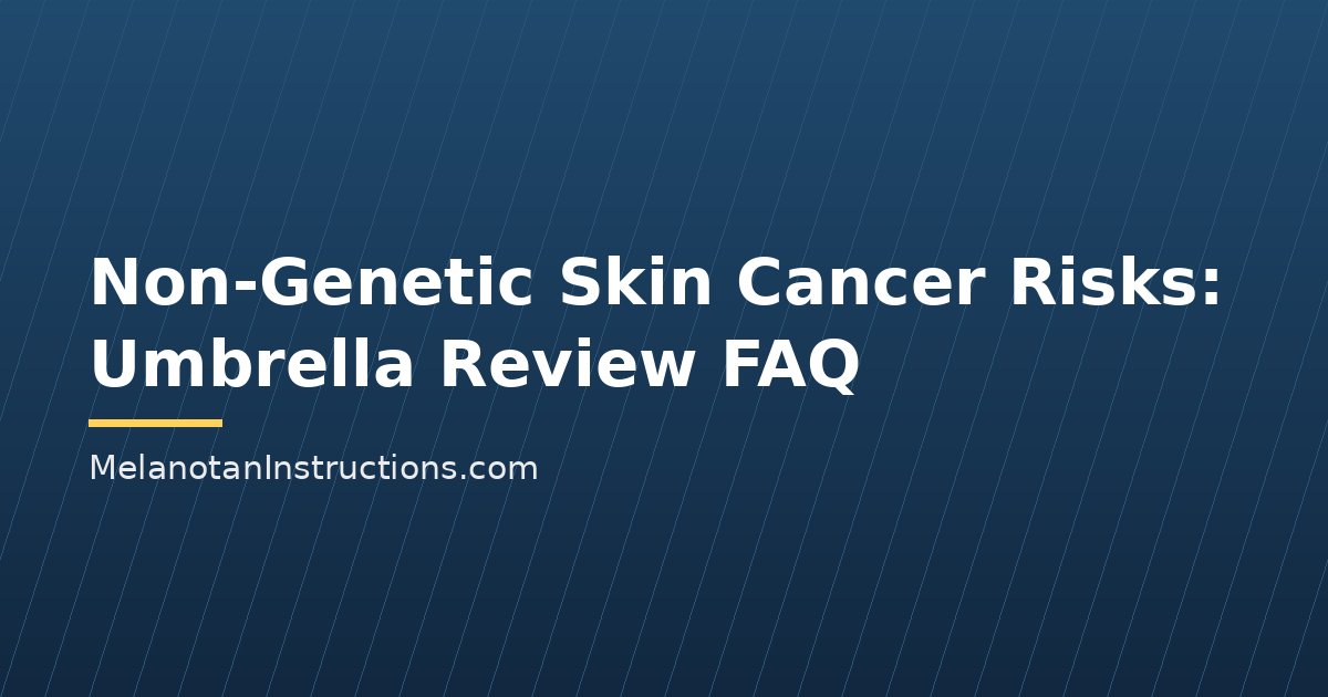 Non-Genetic Skin Cancer Risks: Umbrella Review FAQ