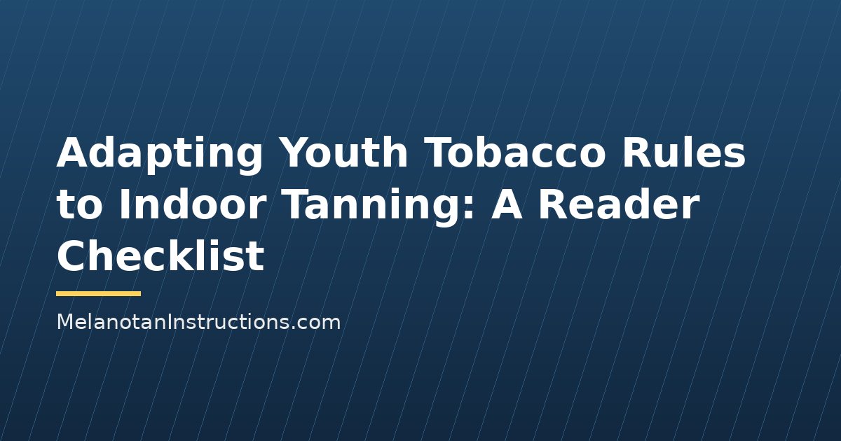 Adapting Youth Tobacco Rules to Indoor Tanning: A Reader Checklist