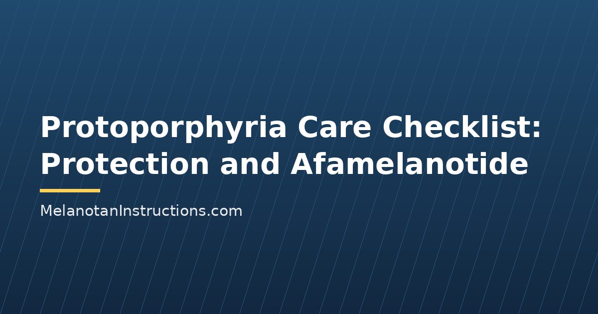 Protoporphyria Care Checklist: Protection and Afamelanotide