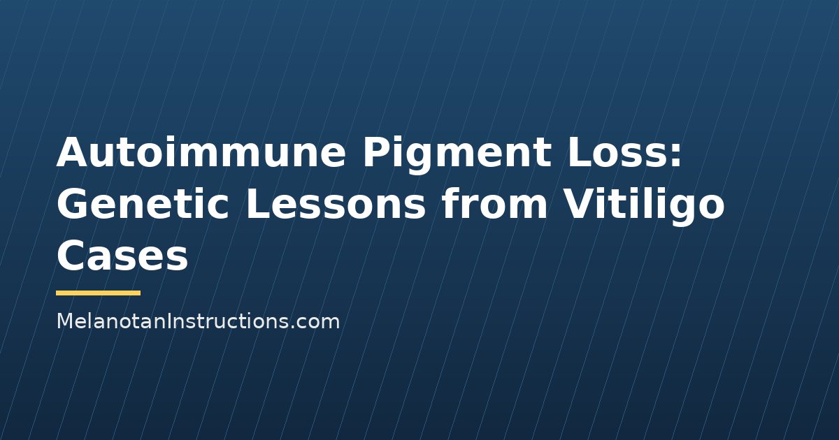 Autoimmune Pigment Loss: Genetic Lessons from Vitiligo Cases
