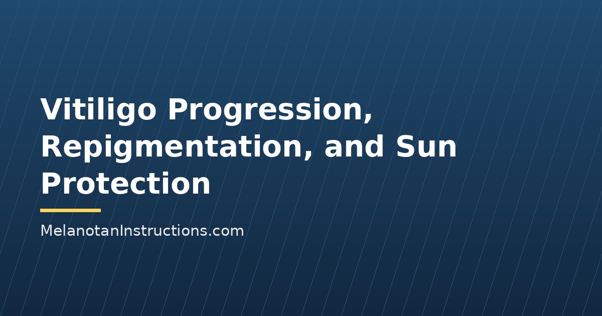 Vitiligo Progression, Repigmentation, and Sun Protection
