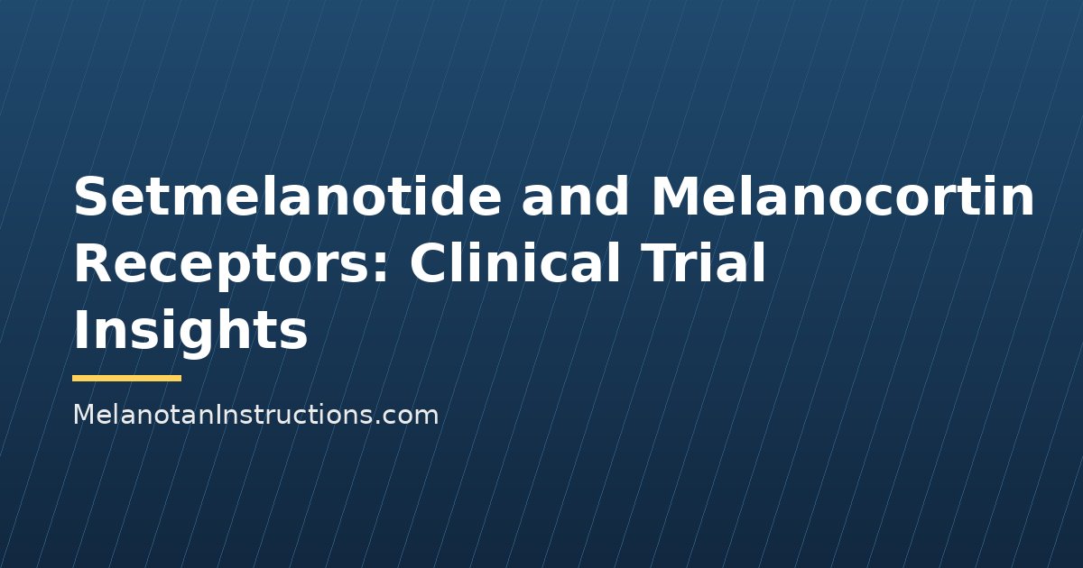 Setmelanotide and Melanocortin Receptors: Clinical Trial Insights