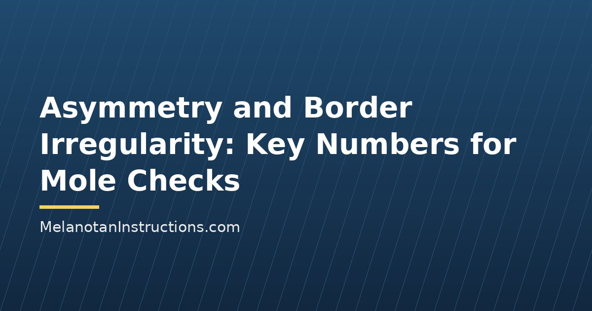 Asymmetry and Border Irregularity: Key Numbers for Mole Checks
