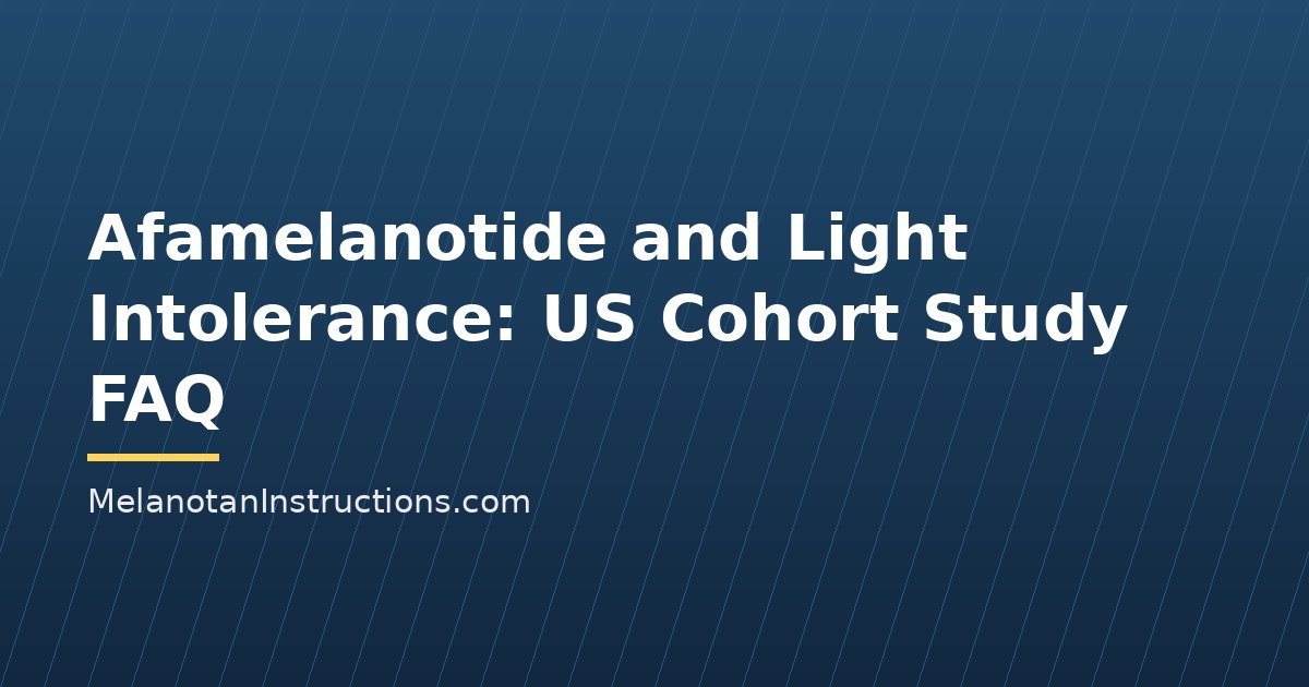 Afamelanotide and Light Intolerance: US Cohort Study FAQ