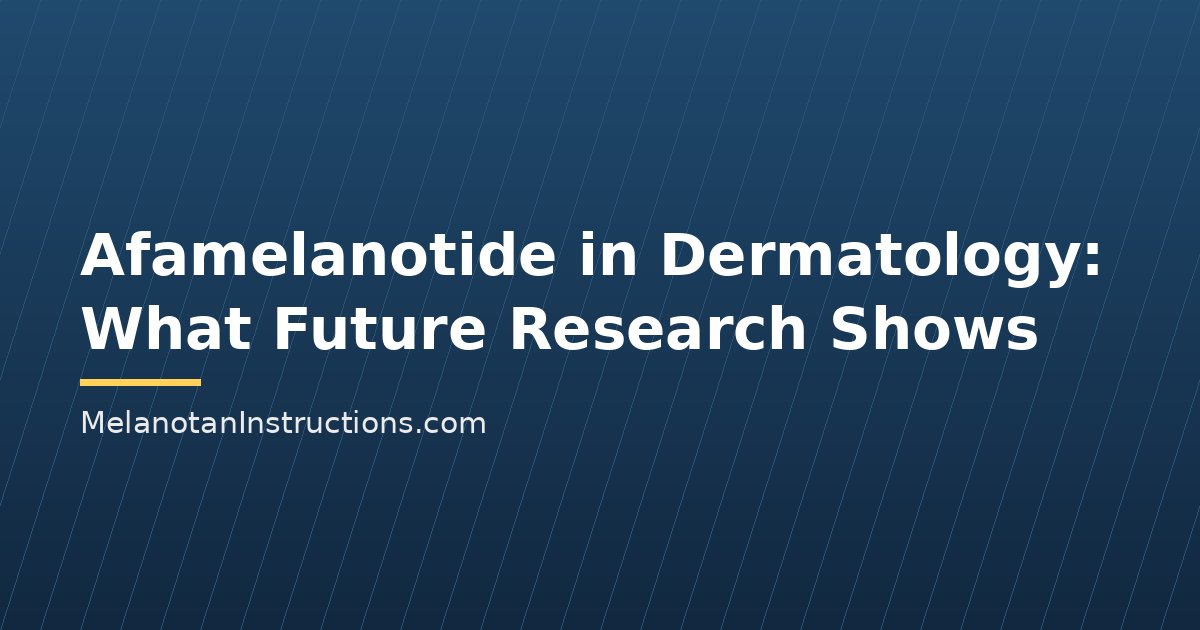 Afamelanotide in Dermatology: What Future Research Shows