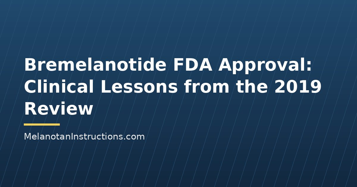 Bremelanotide FDA Approval: Clinical Lessons from the 2019 Review