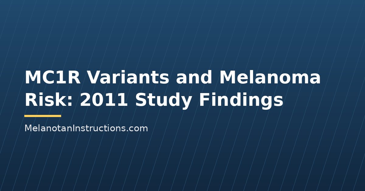 MC1R Variants and Melanoma Risk: 2011 Study Findings