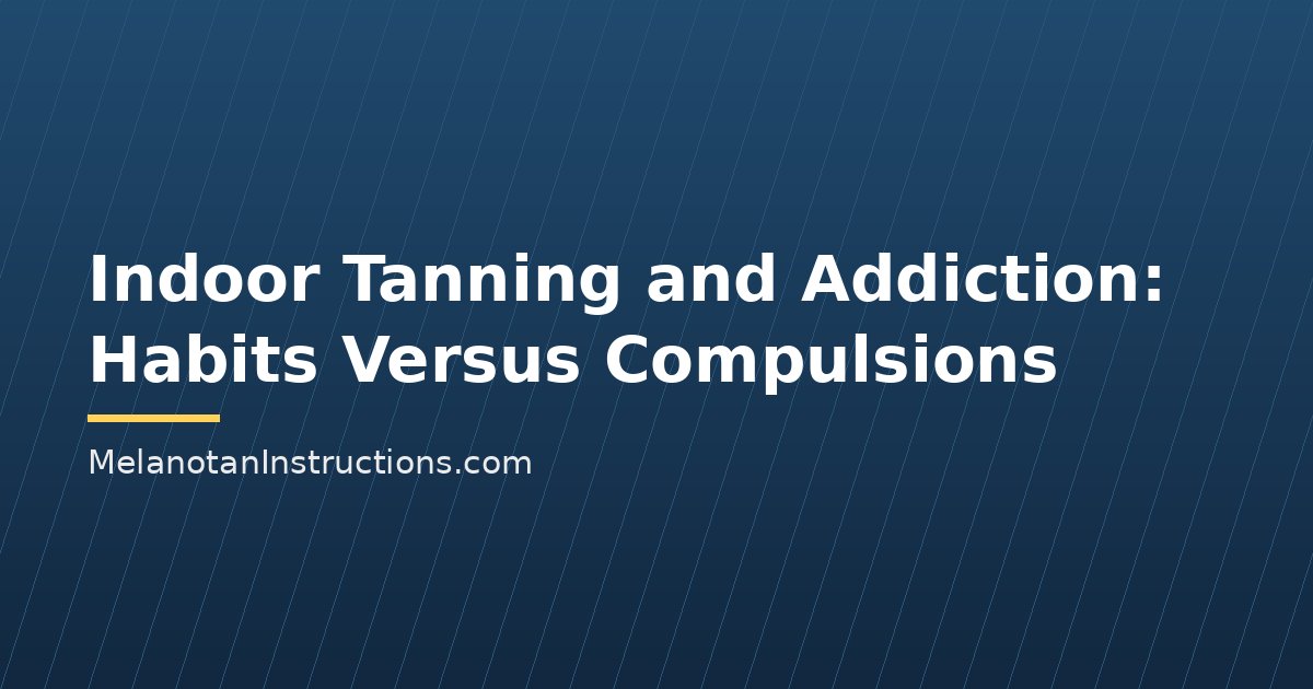 Indoor Tanning and Addiction: Habits Versus Compulsions