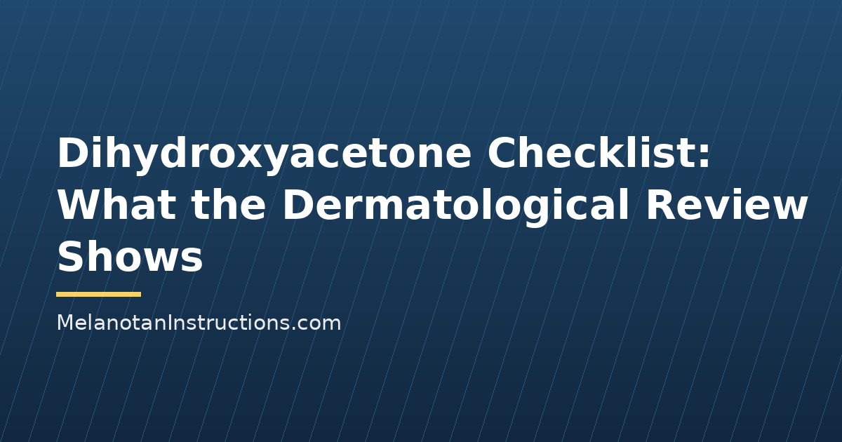 Dihydroxyacetone Checklist: What the Dermatological Review Shows