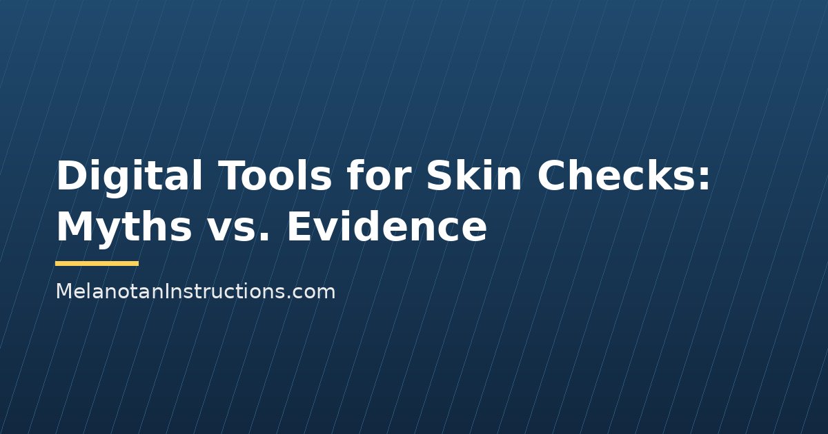 Digital Tools for Skin Checks: Myths vs. Evidence