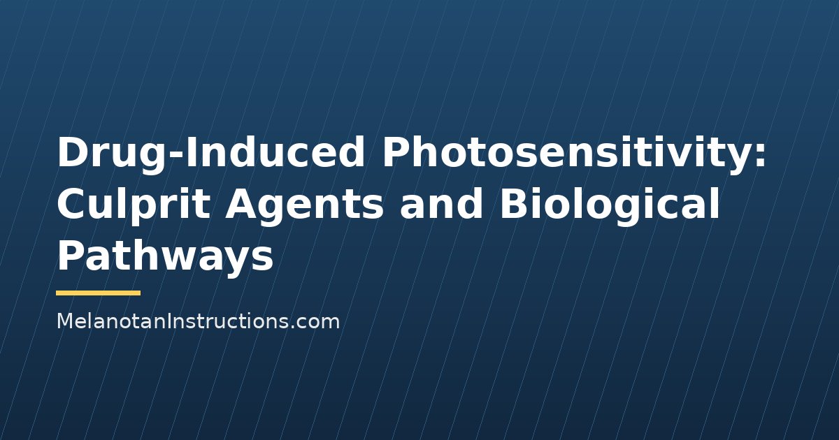 Drug-Induced Photosensitivity: Culprit Agents and Biological Pathways