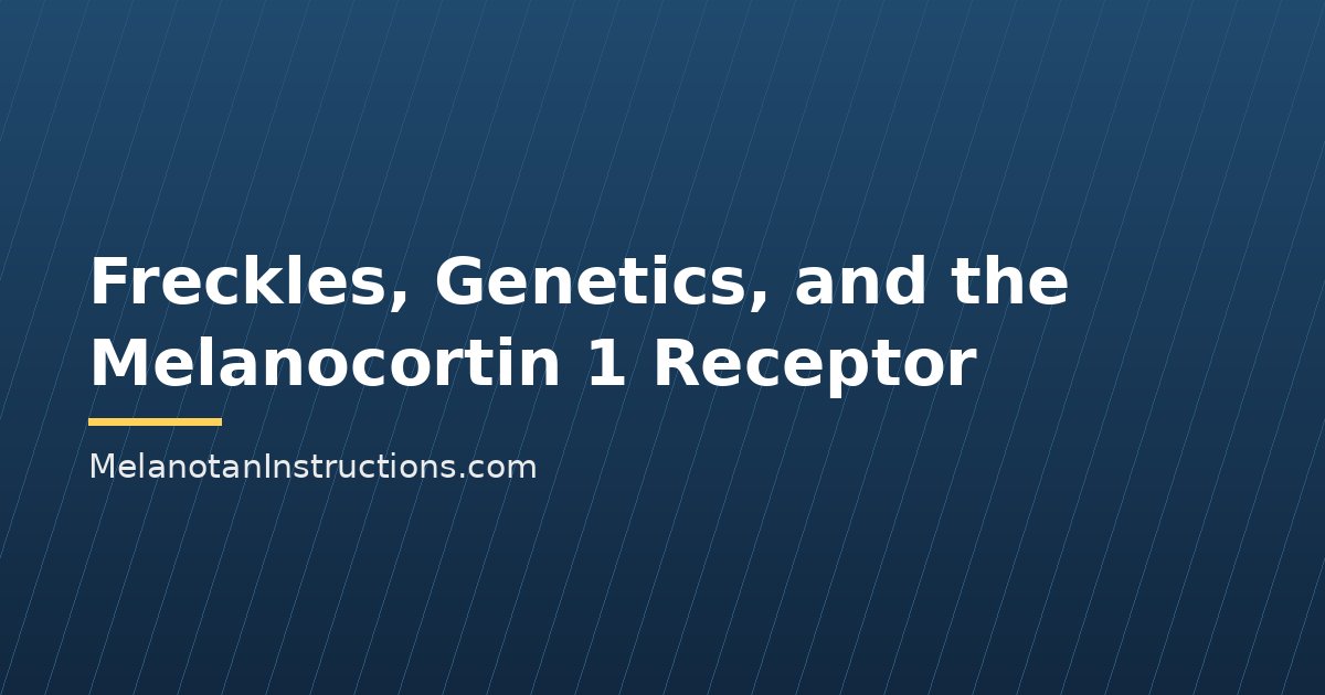 Freckles, Genetics, and the Melanocortin 1 Receptor