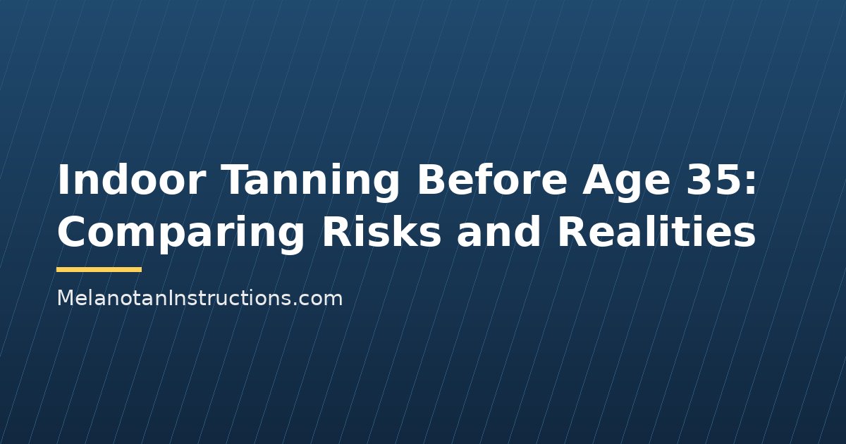 Indoor Tanning Before Age 35: Comparing Risks and Realities