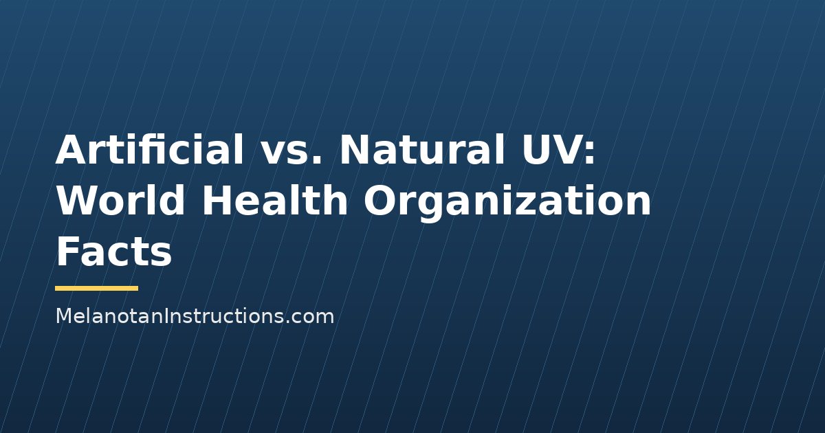 Artificial vs. Natural UV: World Health Organization Facts