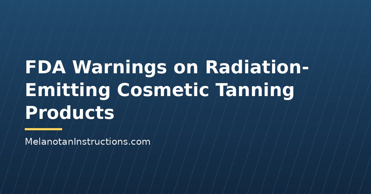 FDA Warnings on Radiation-Emitting Cosmetic Tanning Products